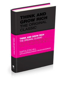 Think and Grow Rich (The Original Classic) by Napoleon Hill, Tom Butler-Bowdon, 9781906465599