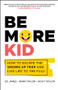 Be More Kid (How to Escape the Grown Up Trap and Live Life to the Full!) by Ed James, Mark Taylor, Nicky Taylor, 9780857088833
