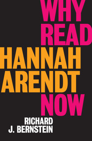 Why Read Hannah Arendt Now? - 9781509528592 by Richard J. Bernstein, 9781509528592