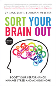 Sort Your Brain Out (Boost Your Performance, Manage Stress and Achieve More) by Jack Lewis, Adrian Webster, 9780857088871