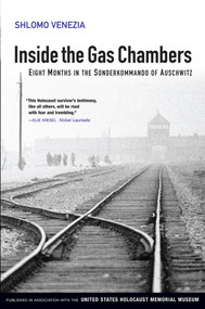 Inside the Gas Chambers (Eight Months in the Sonderkommando of Auschwitz) by Shlomo Venezia, 9780745643847