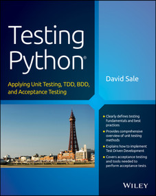 Testing Python (Applying Unit Testing, TDD, BDD and Acceptance Testing) by David Sale, 9781118901229