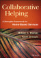 Collaborative Helping (A Strengths Framework for Home-Based Services) by William C. Madsen, Kevin Gillespie, 9781118567630