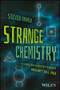 Strange Chemistry (The Stories Your Chemistry Teacher Wouldn't Tell You) by Steven Farmer, 9781119265269