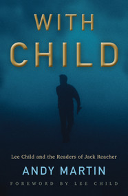With Child (Lee Child and the Readers of Jack Reacher) by Andy Martin, Lee Child, 9781509538218