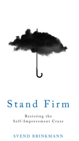 Stand Firm (Resisting the Self-Improvement Craze) by Svend Brinkmann, Tam McTurk, 9781509514267