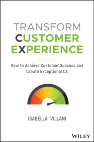 Transform Customer Experience (How to achieve customer success and create exceptional CX) by Isabella Villani, 9780730368366