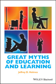 Great Myths of Education and Learning - 9781118709399 by Jeffrey D. Holmes, 9781118709399
