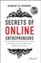 Secrets of Online Entrepreneurs (How Australia's Online Mavericks, Innovators and Disruptors Built Their Businesses ... And How You Can Too) by Bernadette Schwerdt, 9780730320340