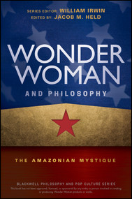 Wonder Woman and Philosophy (The Amazonian Mystique) by Jacob M. Held, William Irwin, 9781119280750