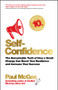 Self-Confidence (The Remarkable Truth of How a Small Change Can Boost Your Resilience and Increase Your Success) by Paul McGee, 9780857088352