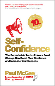 Self-Confidence (The Remarkable Truth of How a Small Change Can Boost Your Resilience and Increase Your Success) by Paul McGee, 9780857088352