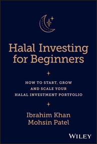 Halal Investing for Beginners (How to Start, Grow and Scale Your Halal Investment Portfolio) by Ibrahim Khan, Mohsin Patel, 9781394178049
