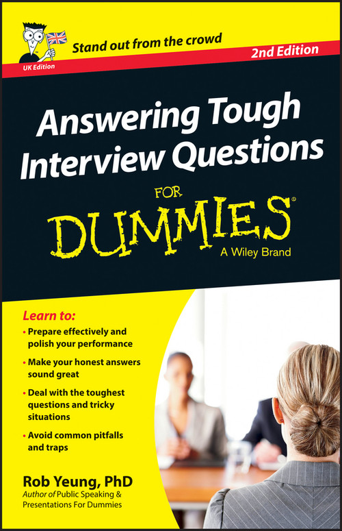 Answering Tough Interview Questions For Dummies, UK Edition by Rob Yeung, 9781118679944