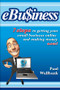 eBu$iness (7 Steps to Get Your Small Business Online... and Making Money Now!) by Paul Wallbank, 9780730376255