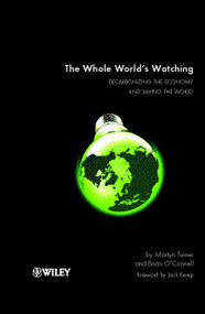 The Whole World's Watching (Decarbonizing the Economy and Saving the World) by Martyn Turner, Brian O'Connell, 9780471499817