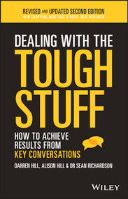 Dealing With The Tough Stuff (How To Achieve Results From Key Conversations) by Darren Hill, Alison Hill, Sean Richardson, 9780730327004