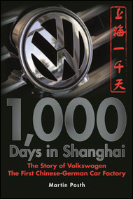 1,000 Days in Shanghai (The Volkswagen Story - The First Chinese-German Car Factory) by Martin Posth, Ian Travis, 9780470823880