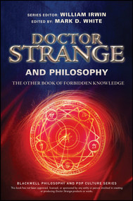 Doctor Strange and Philosophy (The Other Book of Forbidden Knowledge) by William Irwin, Mark D. White, 9781119437949