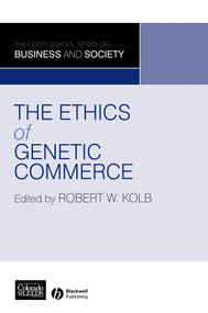 The Ethics of Genetic Commerce by Rob Quail, 9781405166980