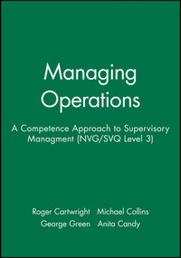 Managing Operations (A Competence Approach to Supervisory Managment (NVG/SVQ Level 3)) by Roger Cartwright, Michael Collins, George Green, Anita Candy, 9780631190110