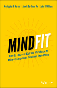 MindFit (How to Create a Kickass Workforce to Achieve Long-term Business Excellence) by Kristopher G. Harold, Alexis Ee-Khem Aw, John K. Williams, 9780730356981
