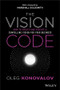 The Vision Code (How to Create and Execute a Compelling Vision for your Business) by Oleg Konovalov, Marshall Goldsmith, 9781119775911