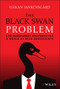 The Black Swan Problem (Risk Management Strategies for a World of Wild Uncertainty) by Hakan Jankensgard, 9781119868149
