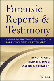 Forensic Reports and Testimony (A Guide to Effective Communication for Psychologists and Psychiatrists) by Randy K. Otto, Richart L. DeMier, Marcus T. Boccaccini, 9781118136720