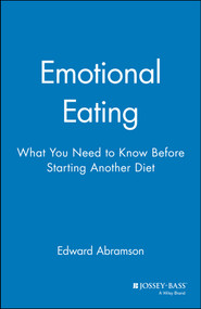 Emotional Eating (What You Need to Know Before Starting Your Next Diet) by Edward Abramson, 9780787940478