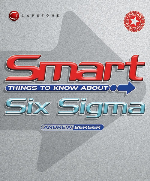 Smart Things to Know About Six Sigma by Andrew Berger, 9781841124339