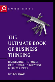 The Ultimate Book of Business Thinking (Harnessing the Power of the World's Greatest Business Ideas) by Des Dearlove, 9781841124407