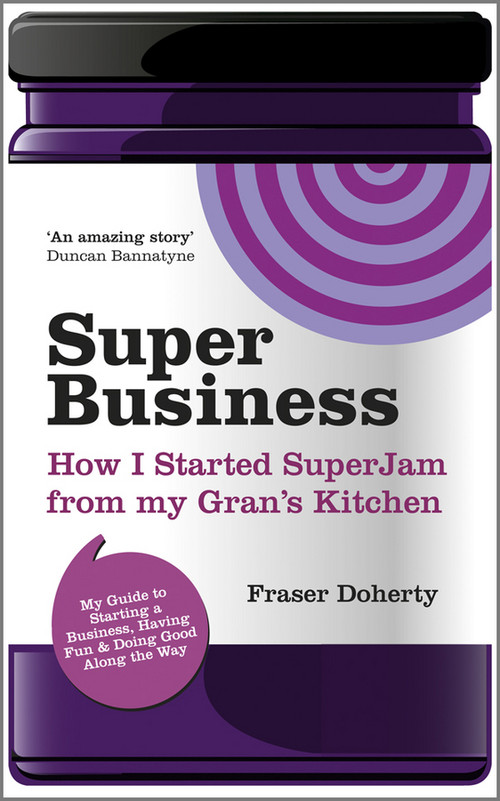 SuperBusiness (How I Started SuperJam from My Gran's Kitchen) by Fraser Doherty, 9780857081421