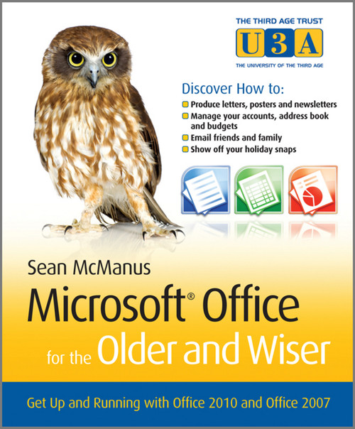 Microsoft Office for the Older and Wiser (Get up and running with Office 2010 and Office 2007) by Sean McManus, 9780470711965