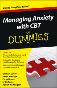Managing Anxiety with CBT For Dummies by Graham C. Davey, Kate Cavanagh, Fergal Jones, Lydia Turner, Adrian Whittington, 9781118366066