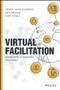 Virtual Facilitation (Create More Engagement and Impact) by Henrik Horn Andersen, Iben Nelson, Kare Ronex, 9781119765318