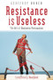 Resistance is Useless (The Art of Business Persuasion) by Geoffrey Burch, 9781841124698
