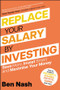 Replace Your Salary by Investing (Save More, Invest Smart and Maximise Your Money) by Ben Nash, 9781394176656