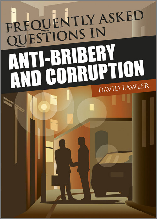 Frequently Asked Questions in Anti-Bribery and Corruption by David Lawler, 9781119971979