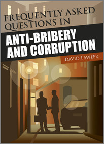 Frequently Asked Questions in Anti-Bribery and Corruption by David Lawler, 9781119971979