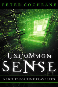 Uncommon Sense (Out of the Box Thinking for An In the Box World) by Peter Cochrane, 9781841124773