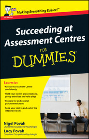 Succeeding at Assessment Centres For Dummies, UK Edition by Nigel Povah, Lucy Povah, 9780470721018