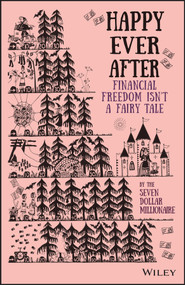 Happy Ever After (Financial Freedom Isn't a Fairy Tale) by Seven Dollar Millionaire, 9781119780724
