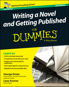 Writing a Novel and Getting Published For Dummies UK by George Green, Lizzy Kremer, 9781118910405