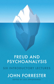 Freud and Psychoanalysis (Six Introductory Lectures) by John Forrester, Lisa Appignanesi, 9781509558117