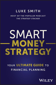 Smart Money Strategy (Your Ultimate Guide to Financial Planning) by Luke Smith, 9781394176946