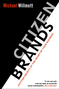 Citizen Brands (Putting Society at the Heart of your Business) - 9780470853580 by Michael Willmott, 9780470853580