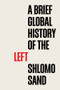 A Brief Global History of the Left by Shlomo Sand, Robin Mackay, 9781509558247