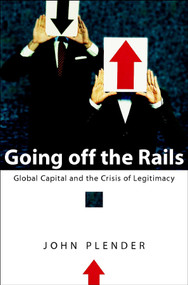 Going off the Rails (Global Capital and the Crisis of Legitimacy) by John Plender, 9780470853146