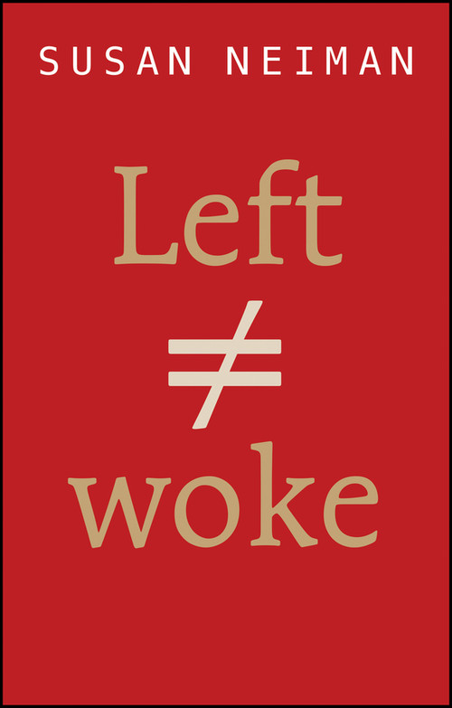 Left Is Not Woke by Susan Neiman, 9781509558308